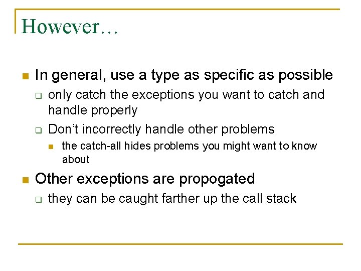 However… n In general, use a type as specific as possible q q only