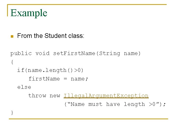 Example n From the Student class: public void set. First. Name(String name) { if(name.
