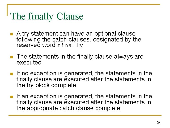 The finally Clause n A try statement can have an optional clause following the