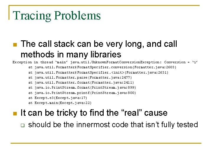 Tracing Problems n The call stack can be very long, and call methods in