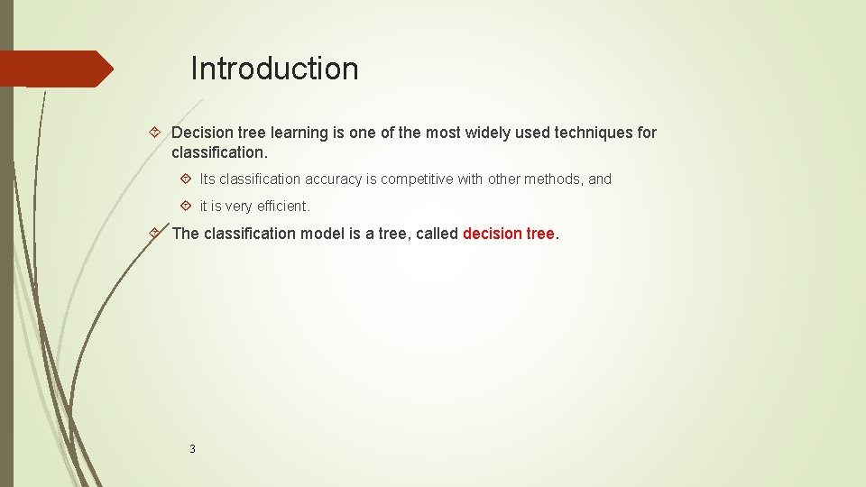 Introduction Decision tree learning is one of the most widely used techniques for classification. Introduction Decision tree learning is one of the most widely used techniques for classification.