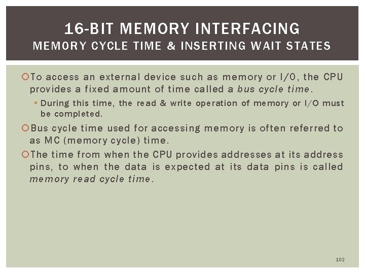 16 -BIT MEMORY INTERFACING MEMORY CYCLE TIME & INSERTING WAIT STATES To access an