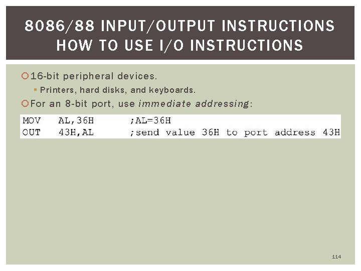 8086/88 INPUT/OUTPUT INSTRUCTIONS HOW TO USE I/O INSTRUCTIONS 16 -bit peripheral devices. § Printers,