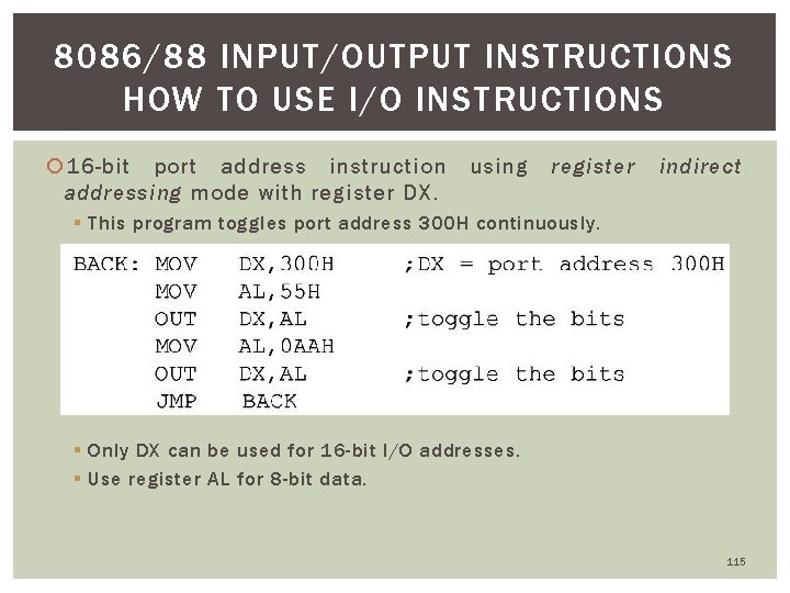 8086/88 INPUT/OUTPUT INSTRUCTIONS HOW TO USE I/O INSTRUCTIONS 16 -bit port address instruction addressing