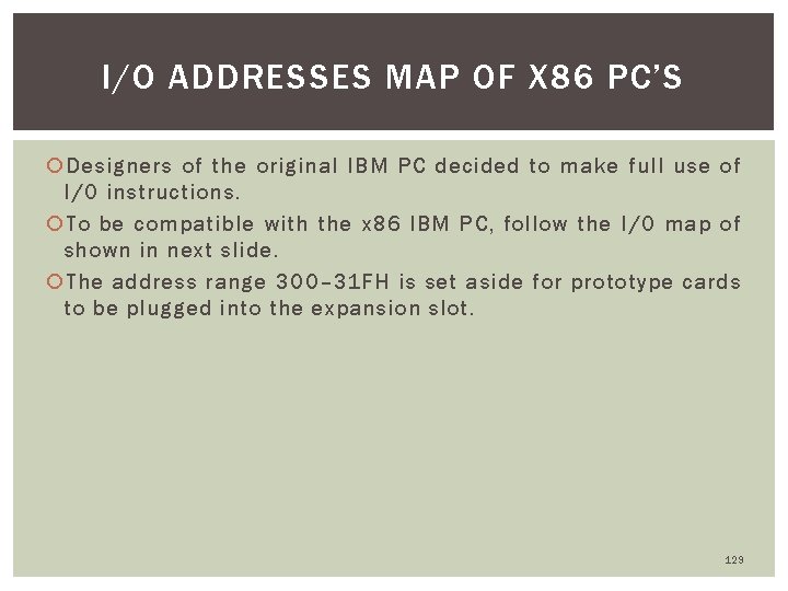 I/O ADDRESSES MAP OF X 86 PC’S Designers of the original IBM PC decided