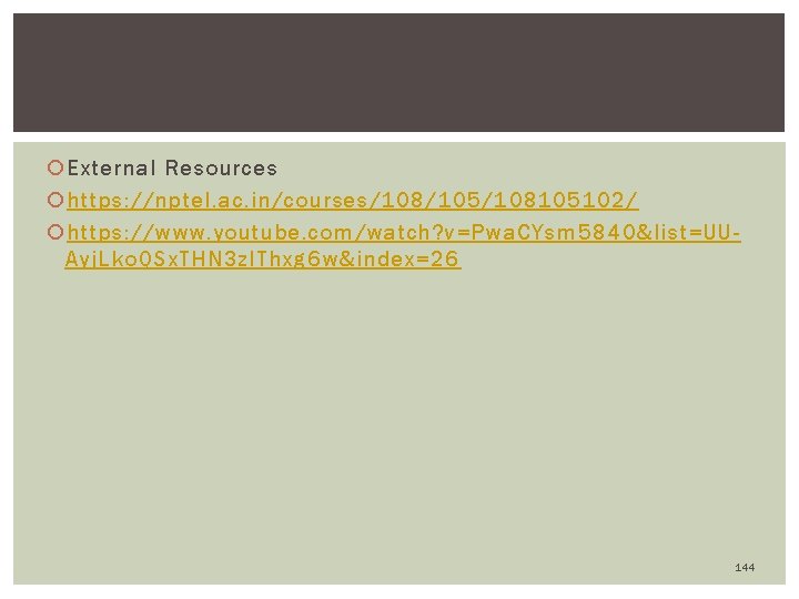  External Resources https: //nptel. ac. in/courses/108/105/108105102/ https: //www. youtube. com/watch? v=Pwa. CYsm 5840&list=UUAyj.