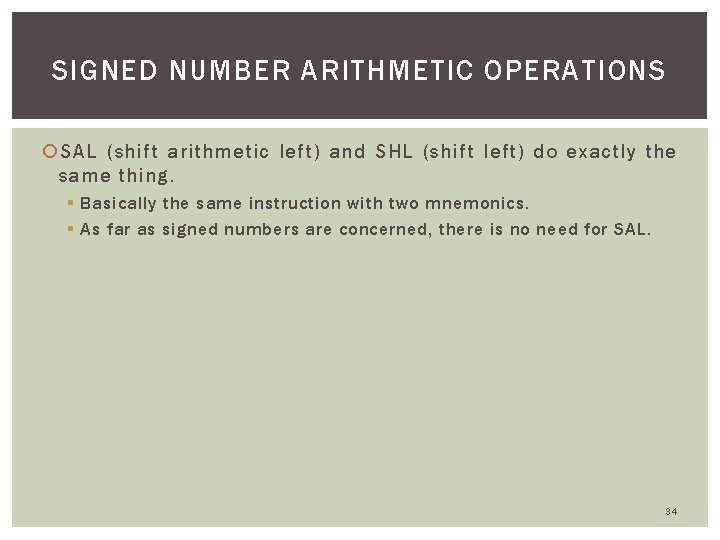 SIGNED NUMBER ARITHMETIC OPERATIONS SAL (shift arithmetic left) and SHL (shift left) do exactly