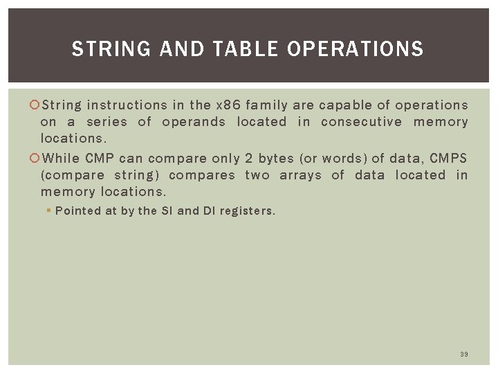 STRING AND TABLE OPERATIONS String instructions in the x 86 family are capable of