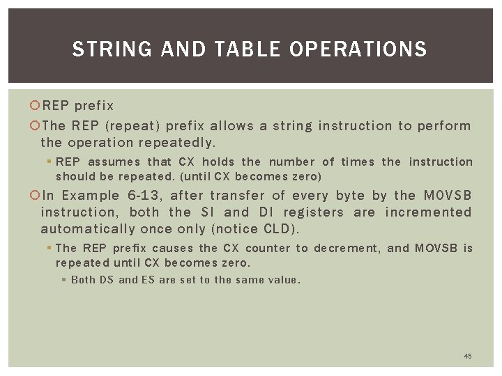 STRING AND TABLE OPERATIONS REP prefix The REP (repeat) prefix allows a string instruction