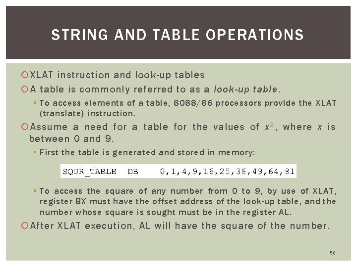 STRING AND TABLE OPERATIONS XLAT instruction and look-up tables A table is commonly referred