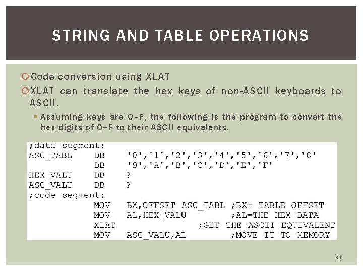 STRING AND TABLE OPERATIONS Code conversion using XLAT can translate the hex keys of