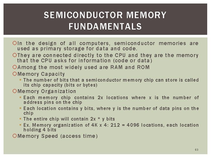 SEMICONDUCTOR MEMORY FUNDAMENTALS In the design of all computers, semiconductor memories are used as