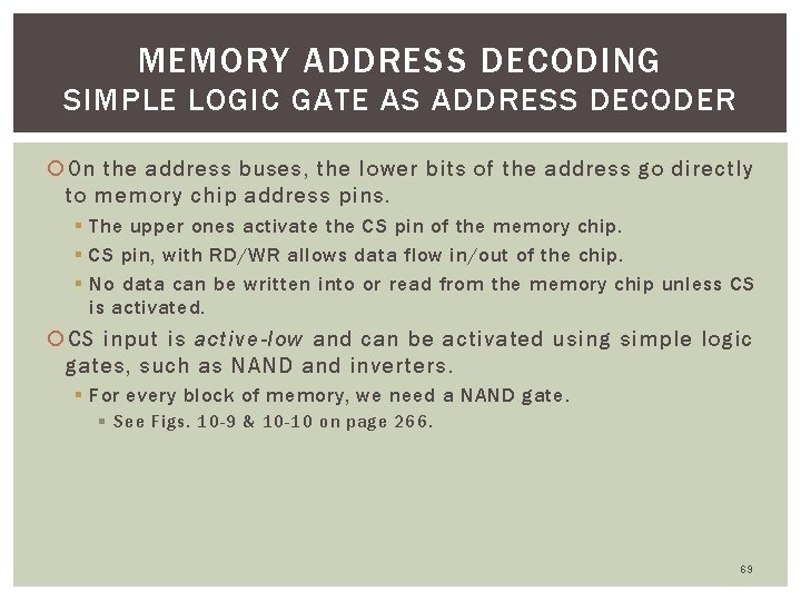 MEMORY ADDRESS DECODING SIMPLE LOGIC GATE AS ADDRESS DECODER On the address buses, the