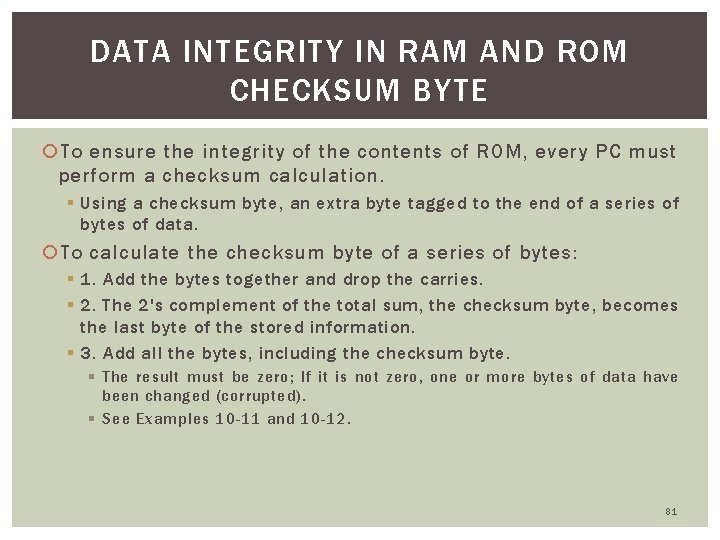DATA INTEGRITY IN RAM AND ROM CHECKSUM BYTE To ensure the integrity of the