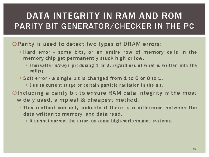 DATA INTEGRITY IN RAM AND ROM PARITY BIT GENERATOR/CHECKER IN THE PC Parity is