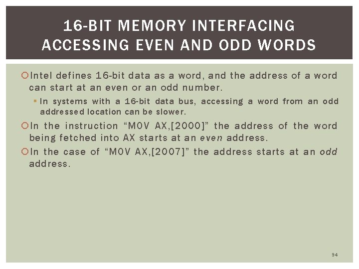 16 -BIT MEMORY INTERFACING ACCESSING EVEN AND ODD WORDS Intel defines 16 -bit data