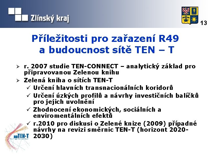 13 Příležitosti pro zařazení R 49 a budoucnost sítě TEN – T r. 2007