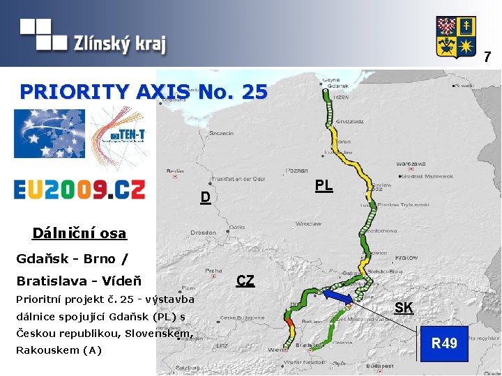 7 PRIORITY AXIS No. 25 PL D Dálniční osa Gdaňsk - Brno / Bratislava