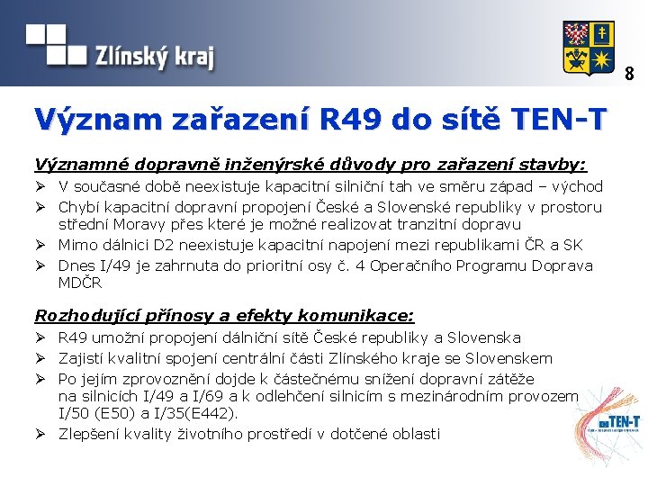 8 Význam zařazení R 49 do sítě TEN-T Významné dopravně inženýrské důvody pro zařazení