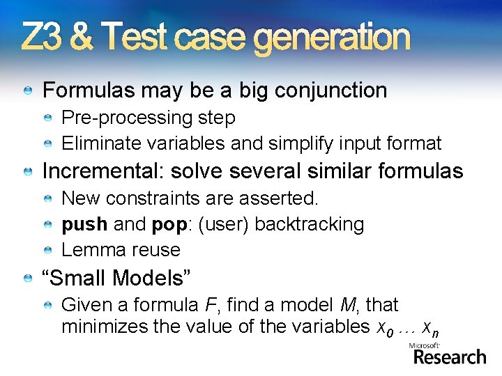 Z 3 & Test case generation Formulas may be a big conjunction Pre-processing step