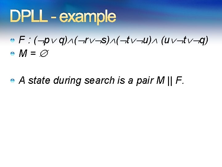 DPLL - example F : ( p q) ( r s) ( t u)