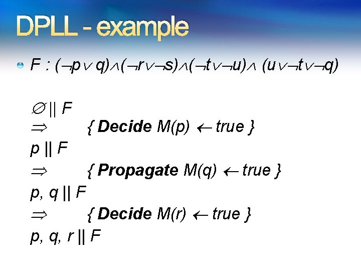 DPLL - example F : ( p q) ( r s) ( t u)