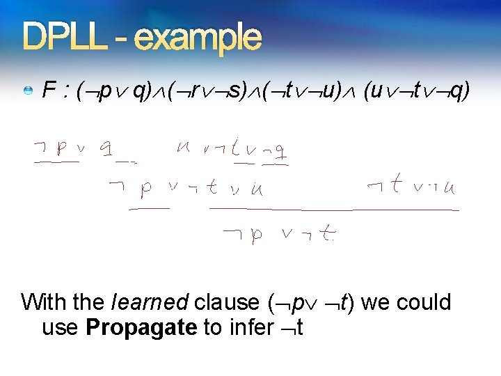 DPLL - example F : ( p q) ( r s) ( t u)