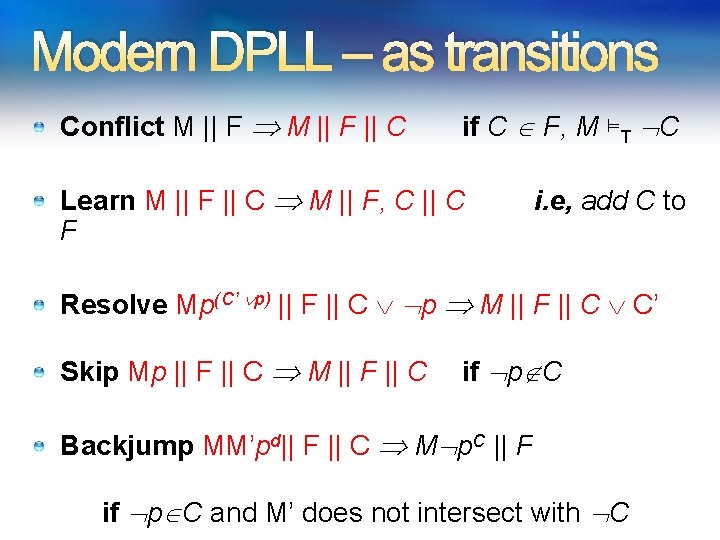 Modern DPLL – as transitions Conflict M || F || C if C F,