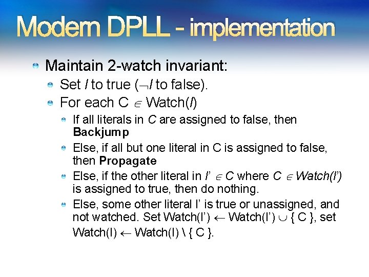 Modern DPLL - implementation Maintain 2 -watch invariant: Set l to true ( l