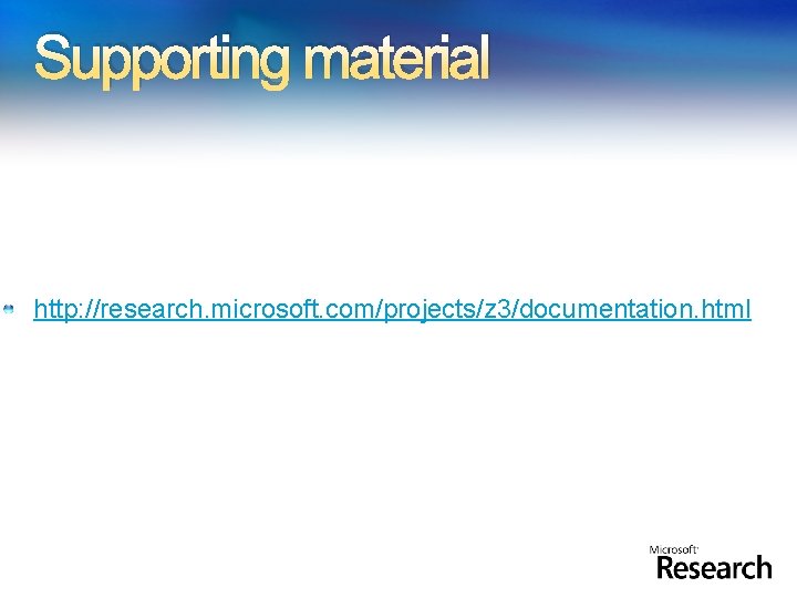 Supporting material http: //research. microsoft. com/projects/z 3/documentation. html 