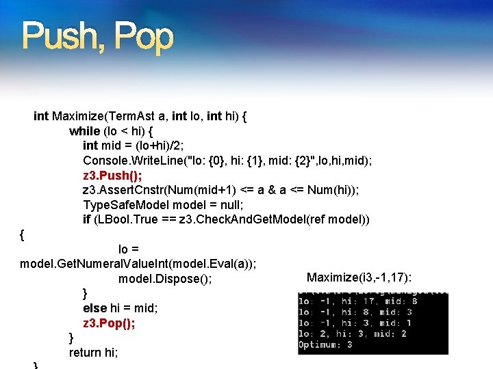 Push, Pop int Maximize(Term. Ast a, int lo, int hi) { while (lo <