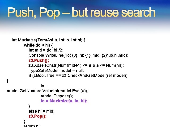 Push, Pop – but reuse search int Maximize(Term. Ast a, int lo, int hi)