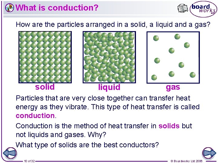 What is conduction? How are the particles arranged in a solid, a liquid and