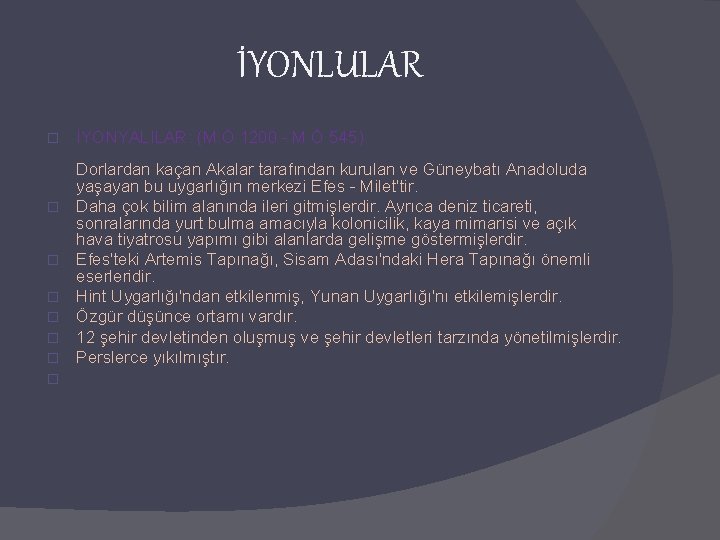 İYONLULAR � � � � İYONYALILAR: (M. Ö 1200 - M. Ö 545) Dorlardan