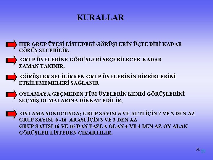 KURALLAR HER GRUP ÜYESİ LİSTEDEKİ GÖRÜŞLERİN ÜÇTE BİRİ KADAR GÖRÜŞ SEÇEBİLİR, GRUP ÜYELERİNE GÖRÜŞLERİ