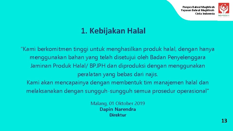 Ponpes Bahrul Maghfiroh Yayasan Bahrul Maghfiroh Cinta Indonesia 1. Kebijakan Halal “Kami berkomitmen tinggi