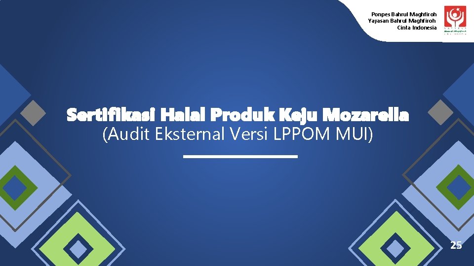 Ponpes Bahrul Maghfiroh Yayasan Bahrul Maghfiroh Cinta Indonesia Sertifikasi Halal Produk Keju Mozarella (Audit