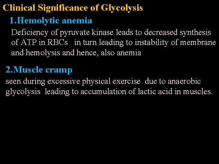 Clinical Significance of Glycolysis 1. Hemolytic anemia Deficiency of pyruvate kinase leads to decreased