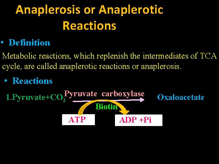 Anaplerosis or Anaplerotic Reactions • Definition Metabolic reactions, which replenish the intermediates of TCA