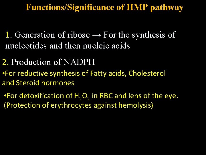 Functions/Significance of HMP pathway 1. Generation of ribose → For the synthesis of nucleotides