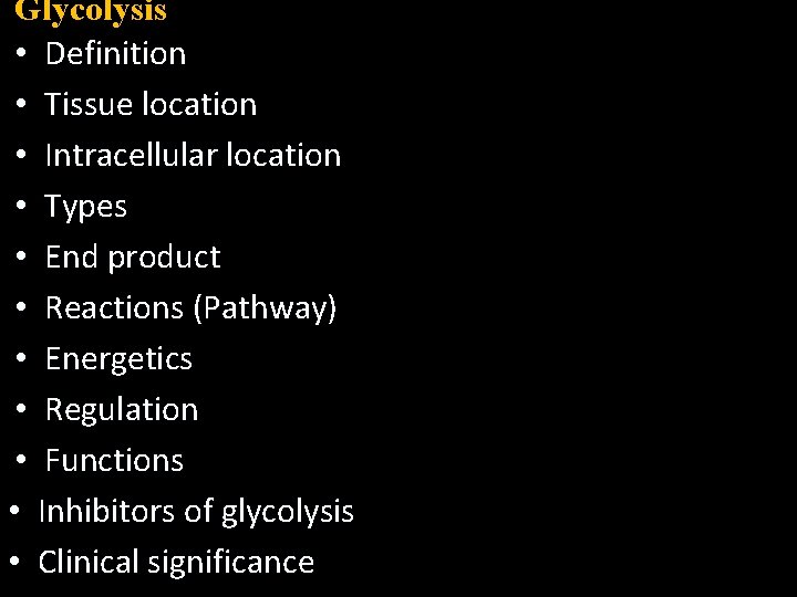 Glycolysis • Definition • Tissue location • Intracellular location • Types • End product
