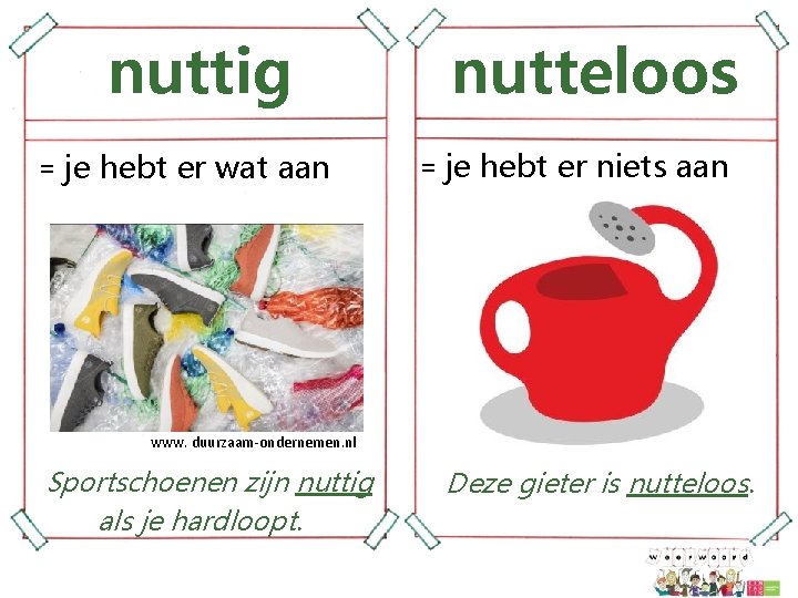 nuttig = je hebt er wat aan www. duurzaam-ondernemen. nl nutteloos = je hebt