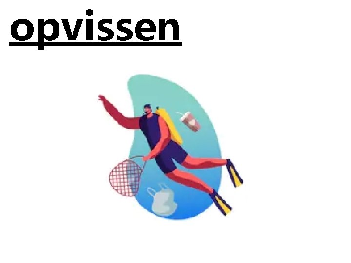 opvissen 