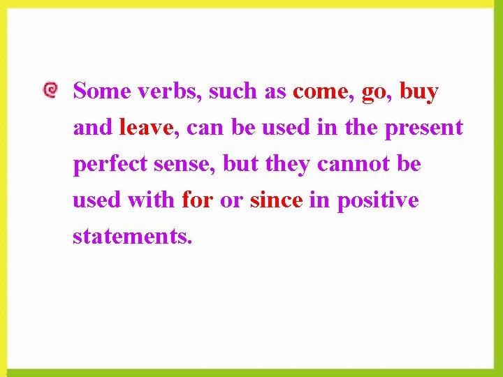 Some verbs, such as come, go, buy and leave, can be used in the