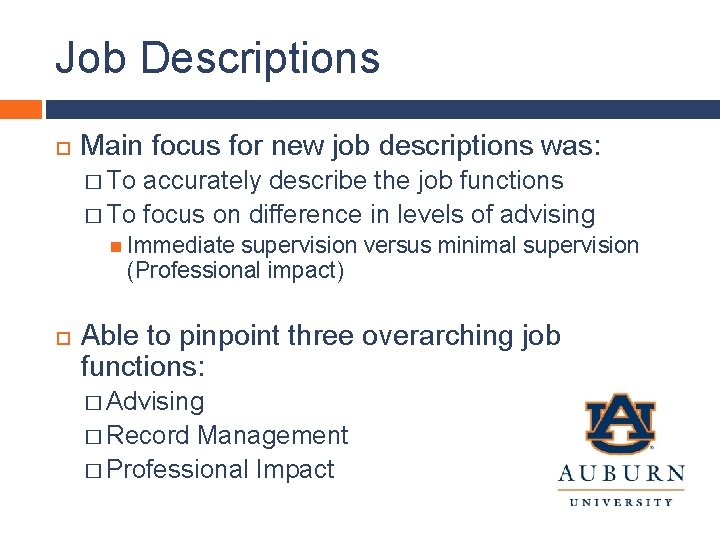 Job Descriptions Main focus for new job descriptions was: � To accurately describe the
