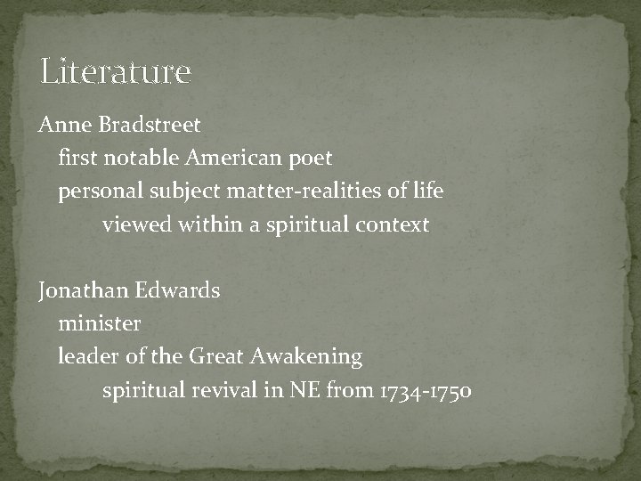 Literature Anne Bradstreet first notable American poet personal subject matter-realities of life viewed within