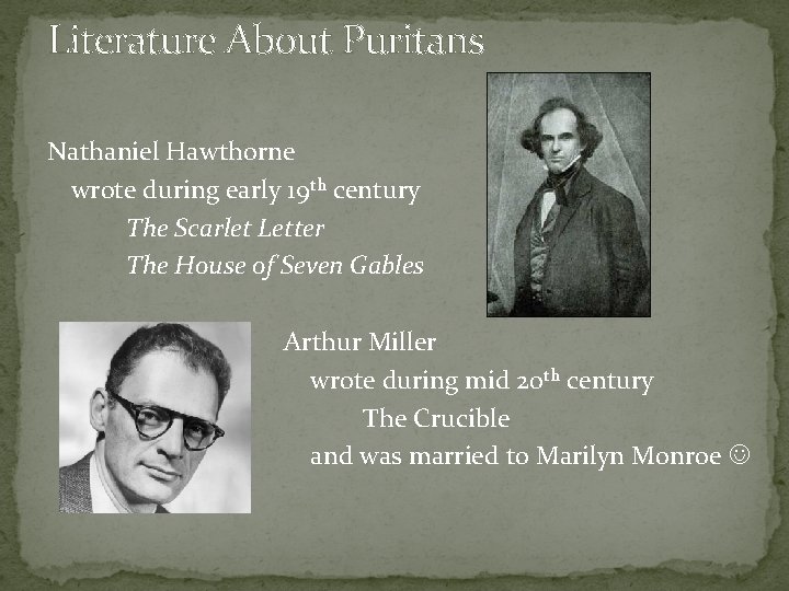 Literature About Puritans Nathaniel Hawthorne wrote during early 19 th century The Scarlet Letter