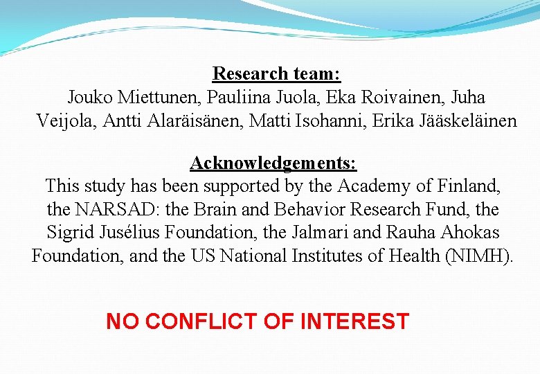 Research team: Jouko Miettunen, Pauliina Juola, Eka Roivainen, Juha Veijola, Antti Alaräisänen, Matti Isohanni,