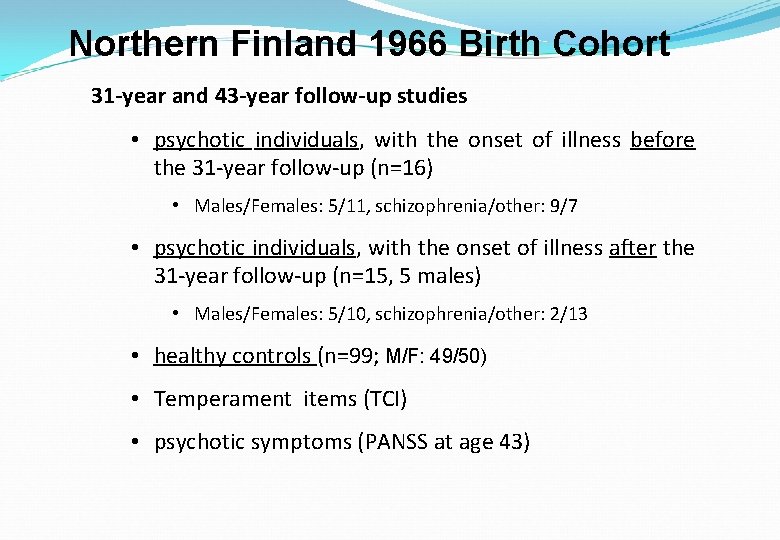 Northern Finland 1966 Birth Cohort 31 -year and 43 -year follow-up studies • psychotic