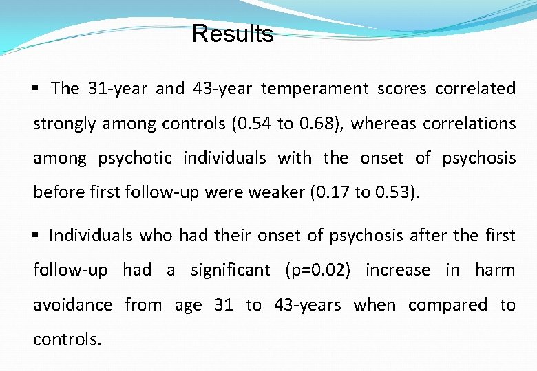 Results § The 31 -year and 43 -year temperament scores correlated strongly among controls